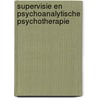 Supervisie en psychoanalytische psychotherapie by Unknown