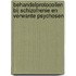 Behandelprotocollen bij schizofrenie en verwante psychosen