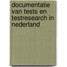 Documentatie van tests en testresearch in Nederland door J.C. van Vliet-Mulder