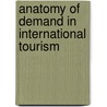 Anatomy of demand in international tourism door R.R. Croes