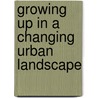 Growing up in a changing urban landscape by R. Camstra