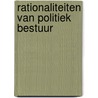 Rationaliteiten van politiek bestuur door H.W.M. Wesseling