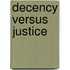 Decency versus justice