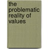 The problematic reality of values door Onbekend