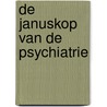 De Januskop van de psychiatrie door Onbekend