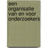 Een organisatie van en voor onderzoekers door A.E. Kersten