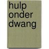 Hulp onder dwang by Unknown
