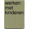 Werken met kinderen door Joost Heinsius