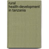 Rural health-development in tanzania door Etten