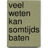 Veel weten kan somtijds baten