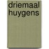 Driemaal huygens