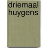 Driemaal huygens door Smit