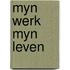 Myn werk myn leven