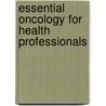 Essential oncology for health professionals by Unknown