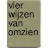 Vier wijzen van omzien door Onbekend