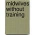 Midwives without training