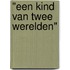 "Een kind van twee werelden"