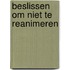 Beslissen om niet te reanimeren