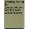 Gedifferentieerd en gespecialiseerd werken in de wijkverpleging by G. ten Dam