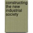 Constructing the new industrial society