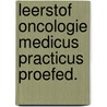 Leerstof oncologie medicus practicus proefed. door Onbekend