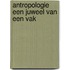 Antropologie een juweel van een vak