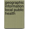 Geographic information local public health by Oers