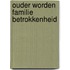 Ouder worden familie betrokkenheid
