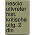 Nescio uitvreter hist. kritische uitg. 2 dln