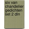 Six van chandelier gedichten set 2 dln door Jacob