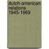 Dutch-american relations 1945-1969
