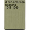 Dutch-american relations 1945-1969 door Onbekend