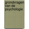 Grondvragen van de psychologie door P.J. van Strien