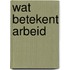 Wat betekent arbeid