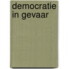 Democratie in gevaar door Schrils