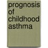 Prognosis of childhood asthma
