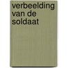 Verbeelding van de soldaat by Meulen