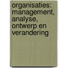 Organisaties: management, analyse, ontwerp en verandering door A.C.J. de Leeuw