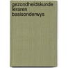 Gezondheidskunde leraren basisonderwys door Geffen