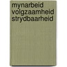 Mynarbeid volgzaamheid strydbaarheid door Loek Kreukels