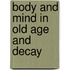 Body and mind in old age and decay