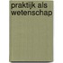 Praktijk als wetenschap