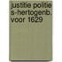 Justitie politie s-hertogenb. voor 1629