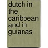 Dutch in the caribbean and in guianas door Goslinga