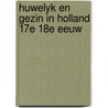Huwelyk en gezin in holland 17e 18e eeuw door Haks