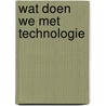 Wat doen we met technologie by Gunsteren