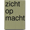 Zicht op macht door P. Veen