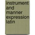 Instrument and manner expression latin