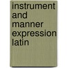 Instrument and manner expression latin door Vester