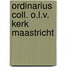 Ordinarius coll. o.l.v. kerk maastricht by Tagage